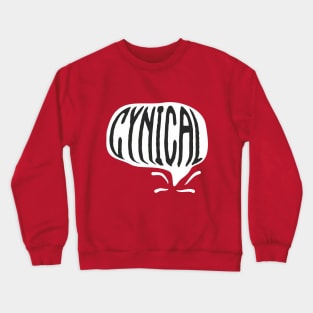 Cynical Crewneck Sweatshirt